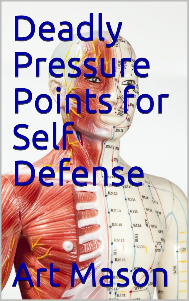 Deadly Pressure Points. Victory for Life and Death Defense Situations