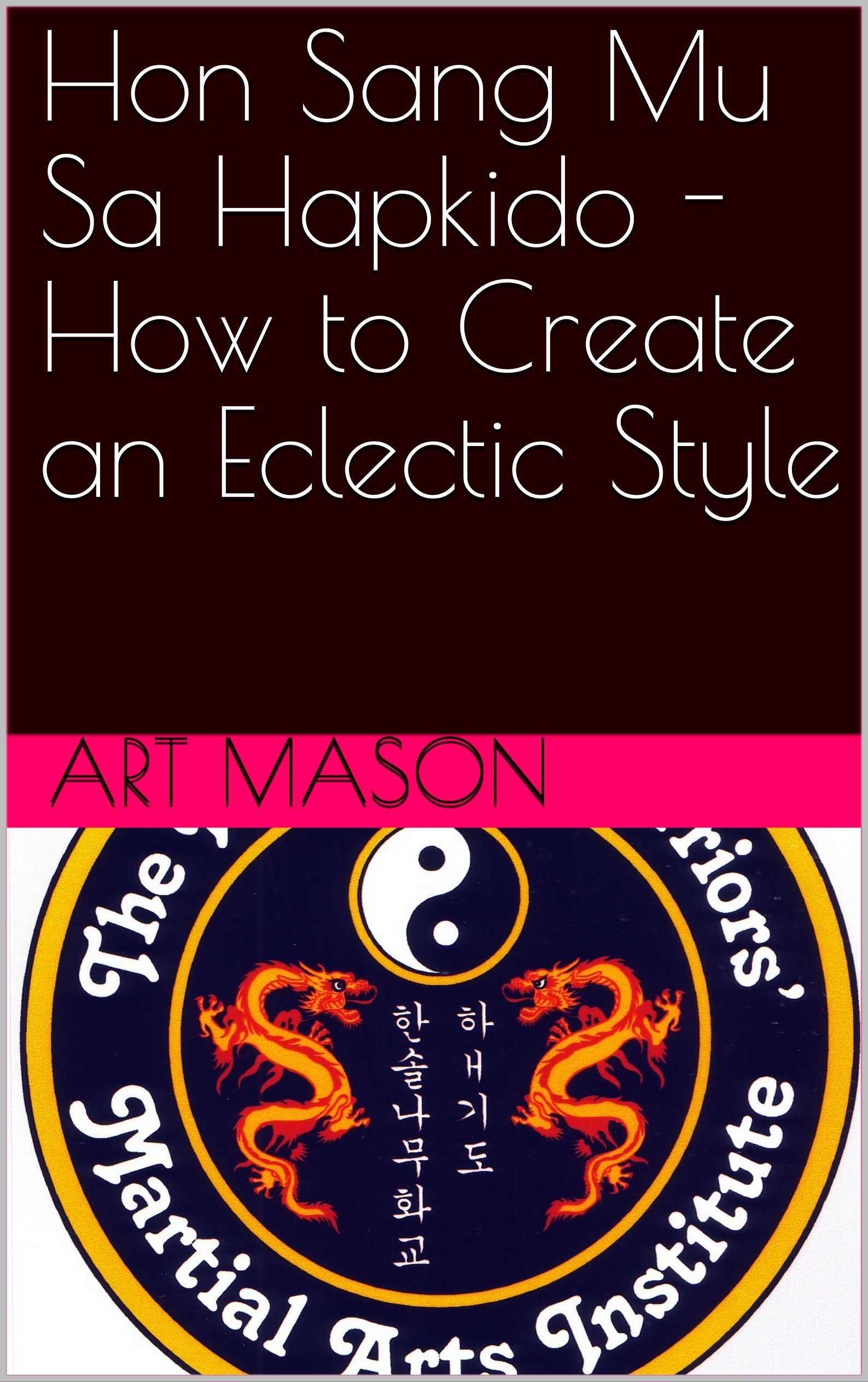 Hon Sang Mu Sa Hapkido - How to Create an Eclectic Style