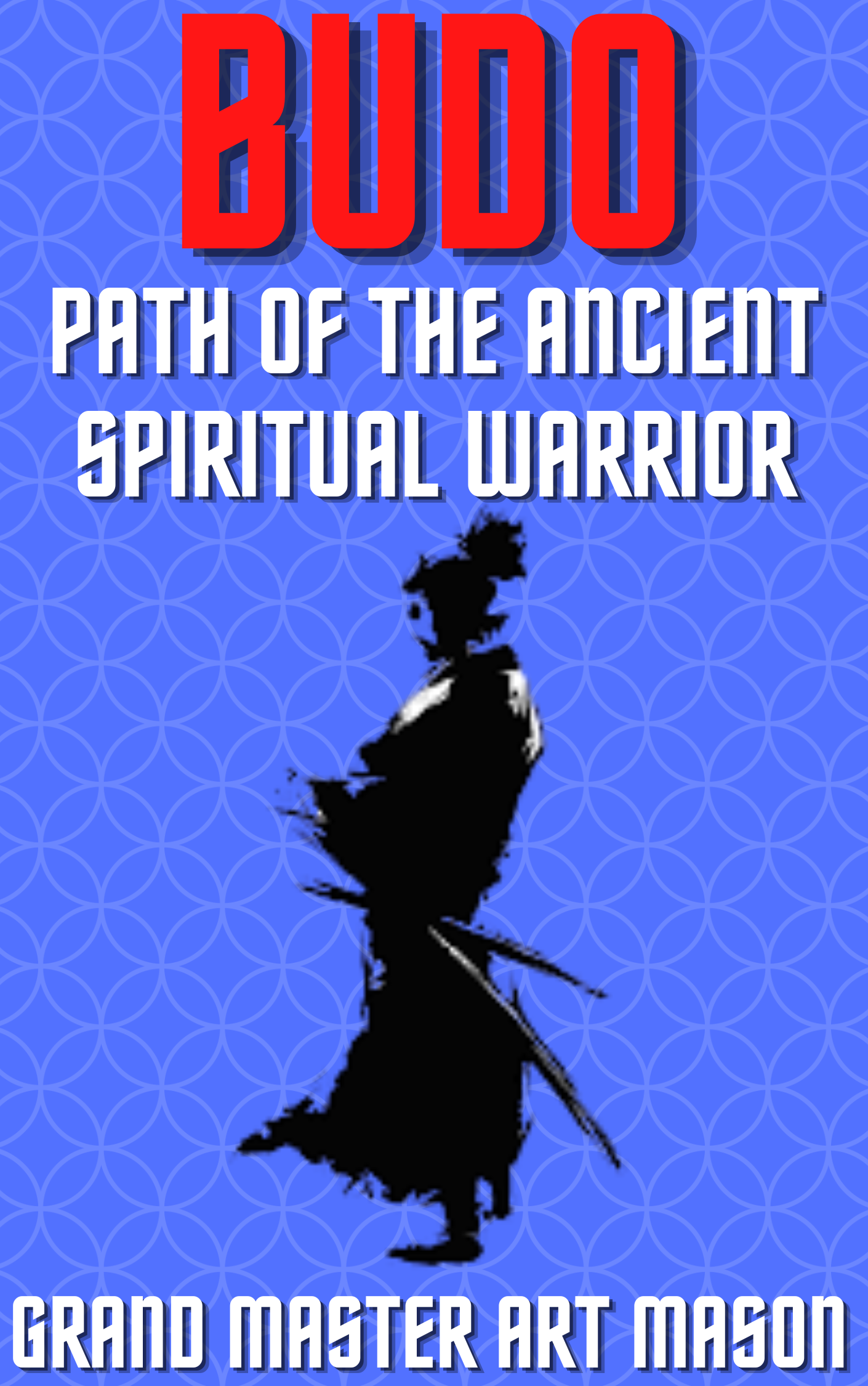 ** Budo: Path of the Ancient Spiritual Warrior