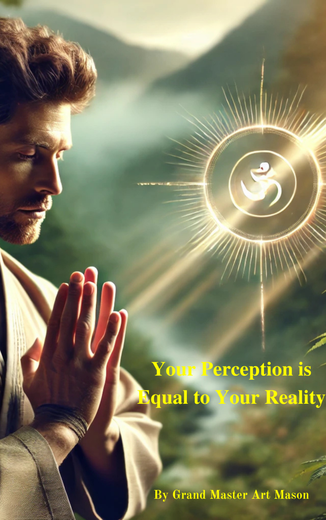 Your Perception is Equal to Your Reality